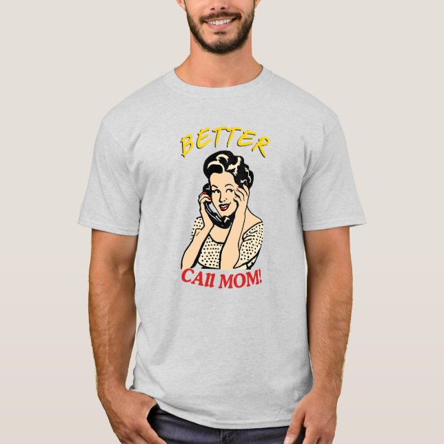 Camiseta ¡Mejor Llamar A Mamá! (Anverso)