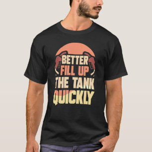Camiseta Mejor Llenar El Tanque De Forma Rápida Los Precios