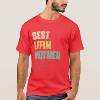 Camiseta Mejor Madre Efín Regalo Cumpleaños Divertida Madre