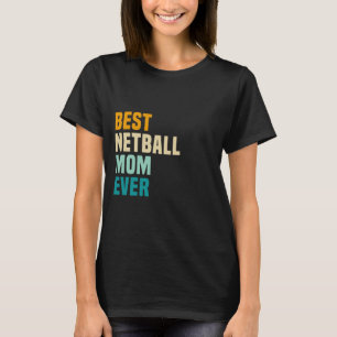 Camiseta Mejor Mamá De Netball Nunca