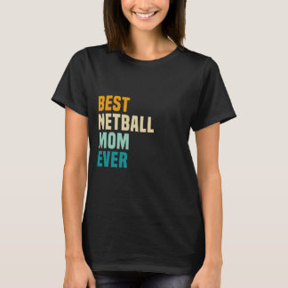 Camiseta Mejor Mamá De Netball Nunca