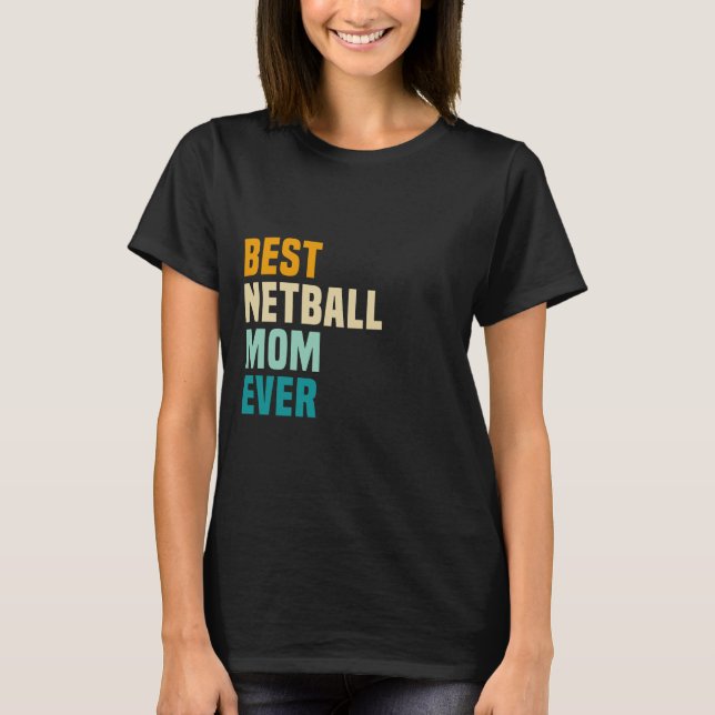 Camiseta Mejor Mamá De Netball Nunca (Anverso)