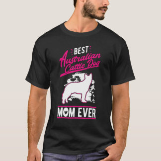 Camiseta Mejor Mamá de Perro Ganadero Australiano de Todos 