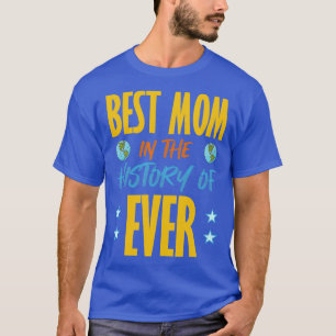 Camiseta Mejor Mamá En La Historia Del Planeta Tierra