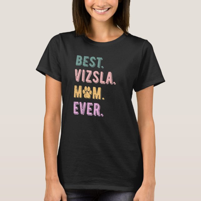 Camiseta Mejor Mamá Vizsla Jamás Mujeres Vizsla Mamá Perro  (Anverso)
