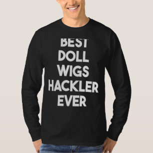 Camiseta Mejor Muñeca Wigs Hackler Nunca