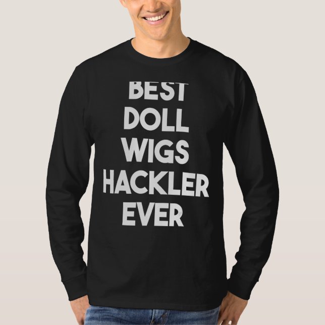Camiseta Mejor Muñeca Wigs Hackler Nunca (Anverso)