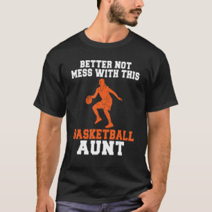 Camiseta Mejor No Mess Con Esta Tía De Baloncesto