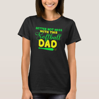 Camiseta Mejor no meterse con este padre de Softball
