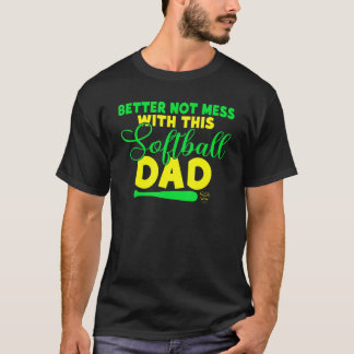 Camiseta Mejor no meterse con este padre de Softball