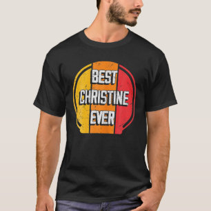 Camiseta Mejor nombre Christine Ever Funny Christine