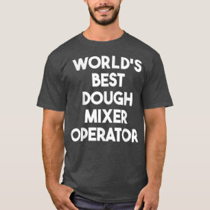 Camiseta Mejor Operador De Dough Mier Del Mundo
