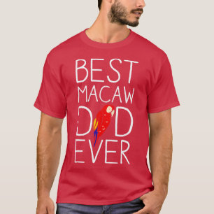Camiseta Mejor Papá Macaw Que Nunca Fue Gracioso Papá Macaw