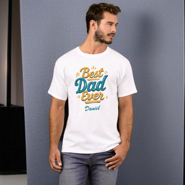Camiseta Mejor Papá Nunca | Regalo personalizado del Día de (Subido por el creador)