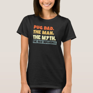 Camiseta Mejor papá pug El hombre El mito La mala influenci