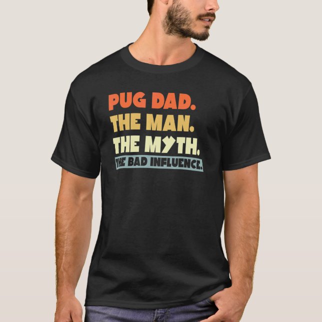 Camiseta Mejor Papá Pug El Hombre El Mito La Mala Influenci (Anverso)