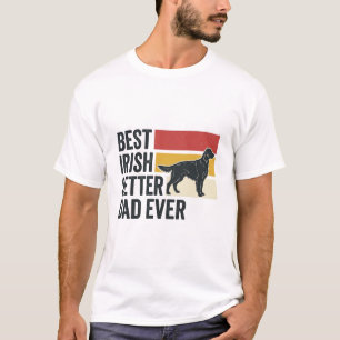 Camiseta Mejor papá Setter Irlandés de todos los tiempos Di