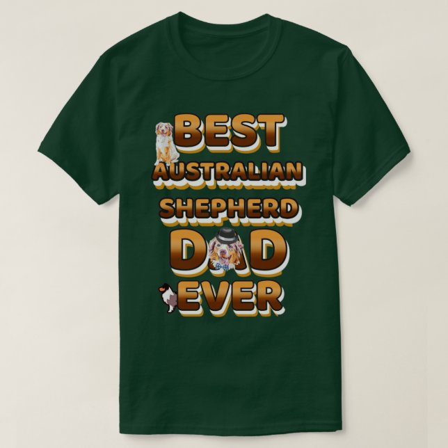 Camiseta Mejor Pastor de Perro que Nunca Pastor Australiano (Diseño del anverso)