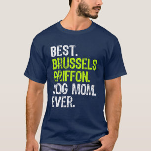 Camiseta Mejor Perro Griffon de Bruselas MAMÁ Perro de todo