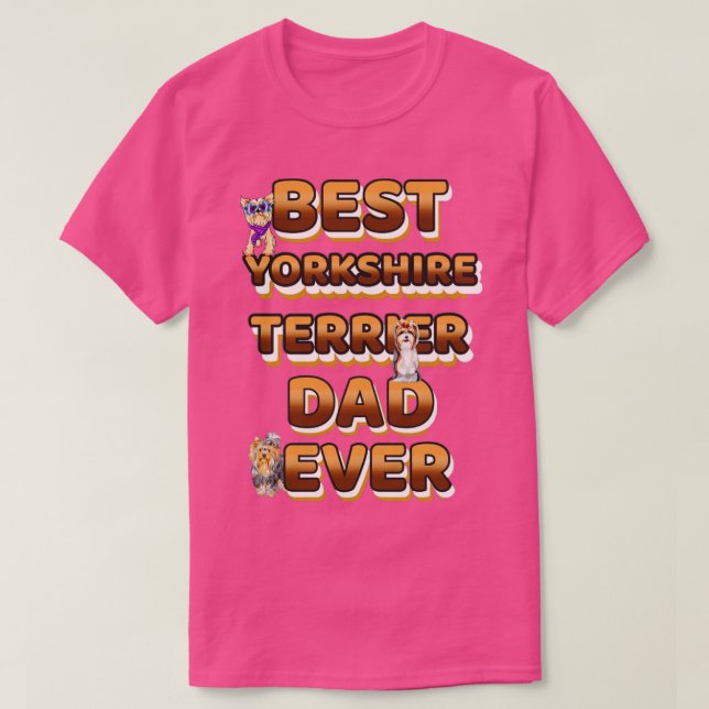 Camiseta Mejor Perro Papá Nunca Yorkshire Terrier (Diseño del anverso)