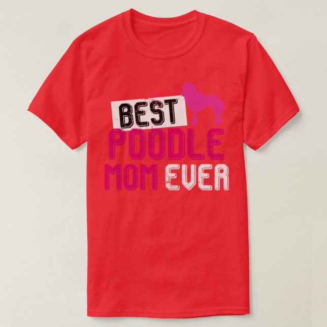 Camiseta Mejor Poodle Mom Ever Poodle (Diseño del anverso)