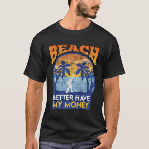 Camiseta Mejor Prospector Beach Que Mi Dinero Detecte Metal