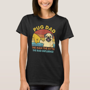 Camiseta Mejor Pug Dad El Hombre El Mito La Mala Influencia