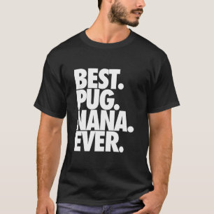 Camiseta Mejor Pug Nana de la historia - Clásico de regalo 