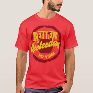 CAMISETA MEJOR QUE AYER NO HAY VIBOS