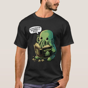 Camiseta Mejor que esté leyendo un libro en Cthulhu