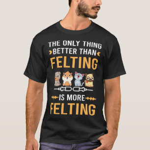 Camiseta Mejor que fieltrar Fieltro Felter