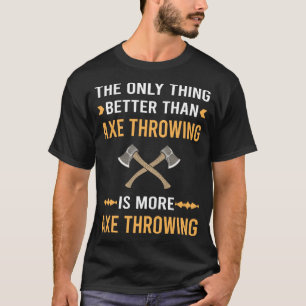 Camiseta Mejor que hachas de lanzamiento de hacha