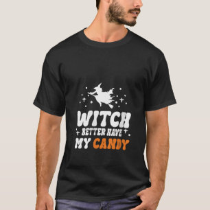 Camiseta Mejor Que La Bruja Tenga Mi Candy Classic Hallowee