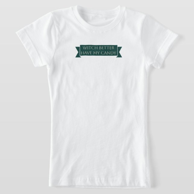 Camiseta "Mejor que la bruja tenga mi dulce: Diversión dulc (Distribución)