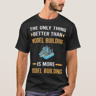 Camiseta Mejor que la construcción de modelos