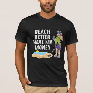 Camiseta Mejor Que La Playa Tenga Mi Dinero - Detección Met