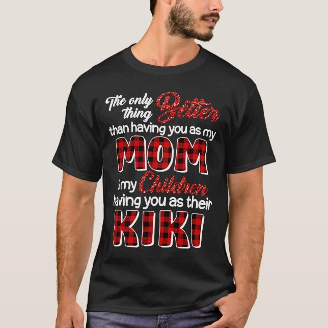 Camiseta Mejor Que Tenerte Como Mamá Es Que Los Niños Tenga (Anverso)