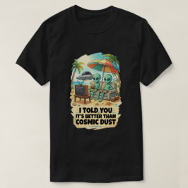 Camiseta Mejor que vacaciones en la playa de polvo cósmico