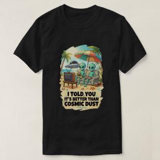Camiseta Mejor que vacaciones en la playa de polvo cósmico