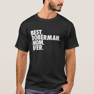 Camiseta Mejor regalo de madre de perro de Doberman