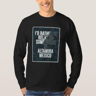 Camiseta Mejor Relajarme En Algún Lugar En Altamira