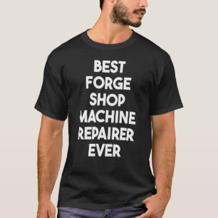 Camiseta Mejor Reparador de Máquinas de Tiendas de Forjas d