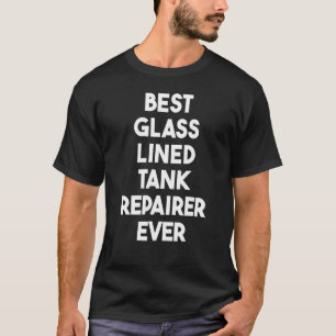 Camiseta Mejor Reparador de Tanques Led de Vidrio