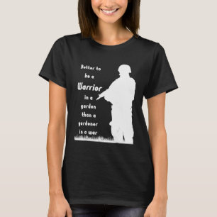 Camiseta Mejor ser guerrero en un jardín que jardinero