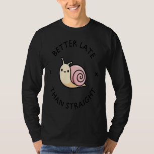 Camiseta Mejor tarde que hetero gay LGBTQ queer
