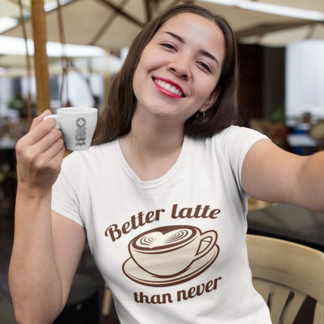 Camiseta Mejor tarde que nunca (better latte than never t-shirt)