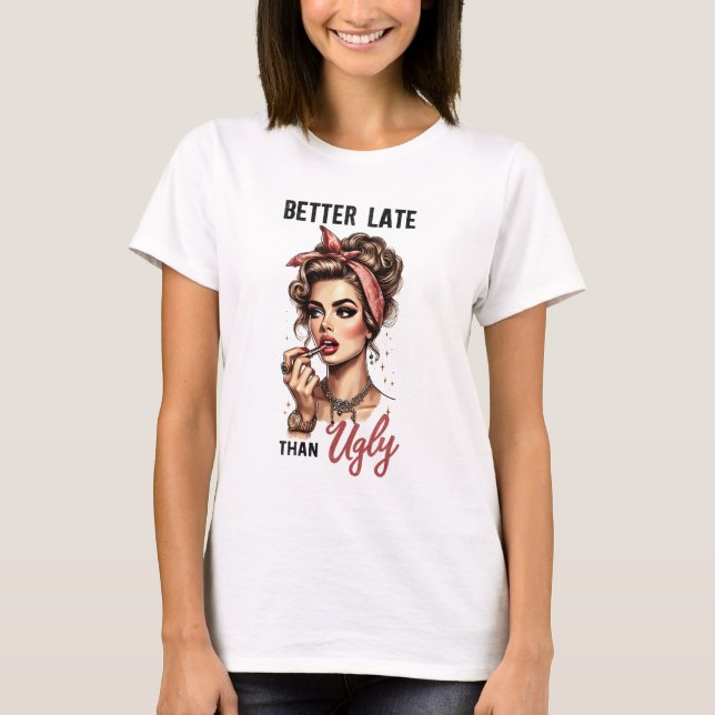 CAMISETA MEJOR TARDE QUE UGLY (Anverso)