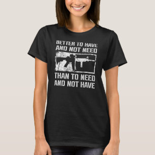 Camiseta Mejor Tener Y No Necesitar - 2ª Enmienda AR15 P