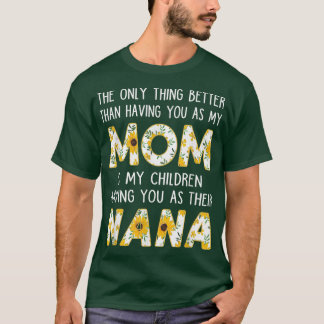 Camiseta Mejor Tenerte Nana Sunflower Abuela Que Te Ama