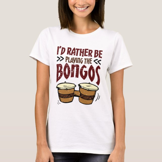 Camiseta Mejor tocaría los bongos Bongo Drummer (Anverso)